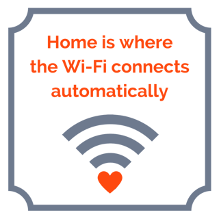 Home is where the Wi-Fi connects automatically.png